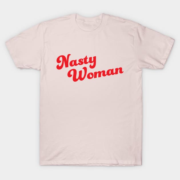 Nasty Woman T-Shirt by hinoonstudio